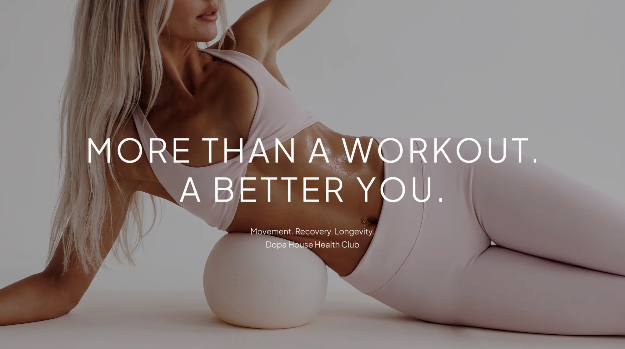 More than a workout. A better you. Movement. Recovery. Longevity. Dopa House Health Club